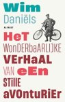 Wim Daniëls - Het wonderbaarlijke verhaal van een stille avonturier