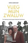 Patrick Bernhart - Vlieg, mijn zwaluw Een Habsburgs-Joods-Hongaars-Nederlands familiedrama