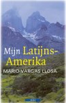 Mario Vargas Llosa 212264 - Mijn Latijns-Amerika Mario Vargas Llosa 212264 - Mijn Latijns-Amerika