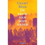Geert Mak - De Eeuw Van Mijn Vader Geert Mak - De Eeuw Van Mijn Vader