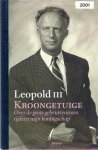 LEOPOLD III - Kroongetuige. Over de grote gebeurtenissen tijdens mijn koningschap (verscheen gelijktijdig in het Frans onder de titel Pour l'Histoire)