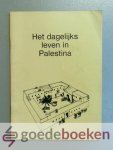 Vijfvinkel, Drs. W. - Het dagelijks leven in Palestina