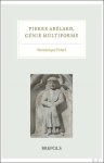 Dominique Poirel (ed) - Pierre Abélard, génie multiforme. Actes du colloque international, organisé par l'Institut d'Études Médiévales et tenu à l'Institut Catholique de Paris les 29-30 novembre 2018
