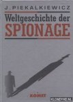Piekalkiewicz, J. - Weltgeschichte der Spionage