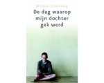 M. Greenberg - De Dag Waarop Mijn Dochter Gek Werd M. Greenberg - De Dag Waarop Mijn Dochter Gek Werd