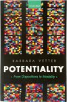 Barbara Vetter - Potentiality From Dispositions to Modality