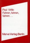 VIRILIO, Paul - Fahren, fahren, fahren ...
