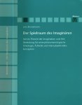 Bonnemann, Jens - Der Spielraum des Imaginären: Sartres Theorie der Imagination und ihre Bedeutung für seine phänomenologische Ontologie, Ästhetik und Intersubjektivitätskonzeption