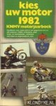 Heese, Jan (samenstelling) - Kies uw motor 1982: KNMV motorjaarboek