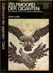 Clark, Alan .. Vertaald door J.F. Kliphuis - Zelfmoord der giganten .. Het oostelijk front in de Eerste Wereldoorlog.