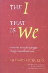 Moss, Richard - The I that is we; awakening to higher energies through unconditional love