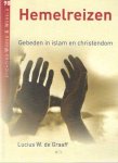 Graaf, Lucius W. de - Hemelreizen. Gebeden in islam en christendom