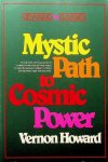 Howard, Vernon - Mystic Path to Cosmic Power Howard, Vernon - Mystic Path to Cosmic Power