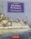 Lanitzki, Gunter. - Die Flotte des Kaisers.: Kriegsschiffe unter deutscher Flagge um die Jahrhundertwende.