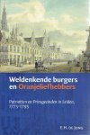 JONG, Erik Halbe de - Weldenkende burgers en Oranjeliefhebbers. Patriotten en Prinsgezinden in Leiden, 1775-1795.