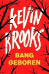 Kevin Brooks - Bang geboren
