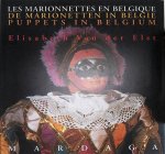 Elst van der, Elisabeth - De marionetten in België - Les marionnettes en Belgique - Puppets in Belgium