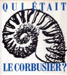 LE CORBUSIER - Maurice BESSET - Qui était Le Corbusier. 20 planches en couleurs et 200 documents en noir et blanc.