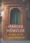 Höweler (-van Dalen - Koog aan de Zaan, 27 juli 1938 - Amsterdam, 5 mei 2006), Marijke - Ik ben geen tegenspreker