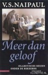 Naipaul, V.S. - Meer dan geloof: Islamitische reizen onder de bekeerde volken