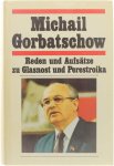 Gorbatschow Michail - Reden und Aufsätze zu Glasnost und Perestroika