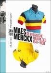Olivier Vanbeylen - VAN MAES TOT MERCKX. DE BELGISCHE TOURPLOEG 1947-1968.