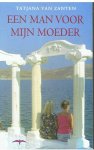 Zanten, Tatjana van - Een man voor mijn moeder