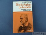 Jacob Burckhardt - Peter Ganz (Hrsg.) - Uber das Studium der Geschichte. Weltgeschichtliche Betrachtungen.