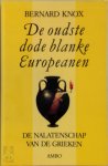 Bernard Knox 284028 - De oudste dode blanke Europeanen De nalatenschap van de Grieken