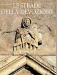 Salvarani, Renata - Le Strade della Devozione. Mondo germanico e mondo latino sui percorsi dei pellegrini tra Alpi e Appennino dal Mille al Concilio di Trento