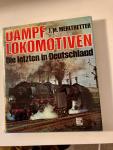 Mehltretter, J.M. - Dampflokomotiven Die letzten in Deutschland
