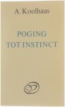 A. Koolhaas - Poging tot instinct en andere dierenverhalen