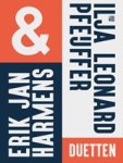 Erik Jan Harmens ; Ilja Leonard Pfeijffer - Duetten
