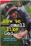 James Steven, vert. Aa Ralph van der - How to smell like God Welke geur verspreid jij? 21 aangrijpende verhalen Het verhaal begint met een brandende vraag wordt afgesloten met een geestelijke geurvreter die je zal helpen Gods waarheid in je leven toe te passen