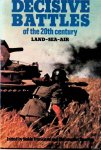 Frankland, Noble & Christopher Dowling - Decisive battles of the twentieth century: Land, sea, air