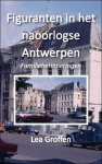 Lea Groffen - Figuranten in het naoorlogse Antwerpen