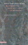 Berg, Arie van den - Blijmoedig aan het graf te denken. Gedichten Berg, Arie van den - Blijmoedig aan het graf te denken. Gedichten