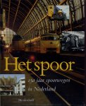 Faber, J.A. (redactie) - Het spoor. 150 jaar spoorwegen in Nederland