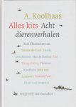 Koolhaas, A. - Alles kits. Acht dierenverhalen.