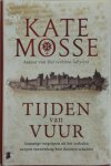 Kate Mosse 39970 - Tijden van vuur Sommige vergrijpen uit het verleden werpen eeuwenlang hun duistere schaduw...