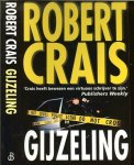 Crais, Robert .. Omslagontwerp: Hesseling Design, Ede .. Vertaald door Els Franci - Ekeler - Gijzeling .. Crais heeft bewezen een virtuoos schrijver te zijn