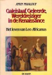 MAALOUF, AMIN - Galeislaaf, Geleerde, Wereldreiziger in de Renaissance -Het leven van Leo Africanus