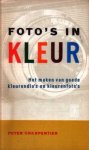 Charpentier, Peter - Foto`s in kleur. Het maken van goede kleurendia`s en kleurenfoto`s