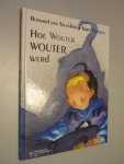 Steenkiste, Bernard van - Hoe Wouter Wouter werd (een verhaal over adoptie)