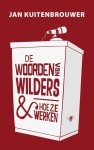 Kuitenbrouwer, Jan - De woorden van Wilders en hoe ze werken