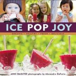 Daulter, Anni - Ice Pop Joy - Organic, Healthy, Fresh, Delicious Daulter, Anni - Ice Pop Joy - Organic, Healthy, Fresh, Delicious