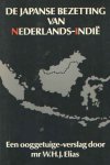 Elias, W.H.J. - De Japanse bezetting van Nederlands-Indië. Een ooggetuigenverslag door mr. W.H.J. Elias
