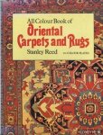 Reed, Stanley - All colour book of Oriental Carpets and Rugs, 102 colour plates