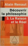 Alain Renaut 12145 - Découvrir la philosophie 3: La Raison et le Réel