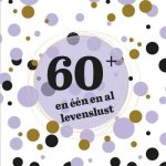 - 60+ en één en al levenslust - 60+ en één en al levenslust